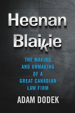 Book cover for "Heenan Blaikie: The Making and Unmaking of a Great Canadian Law Firm" by Adam Dodek, featuring bold metallic and blue text on a dark textured background.